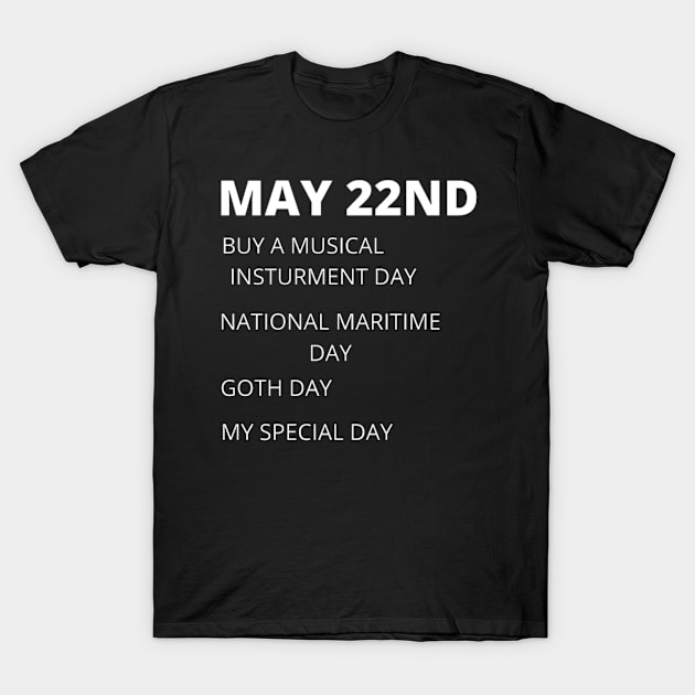 May 22nd birthday, special day and the other holidays of the day. T-Shirt by Edwardtiptonart